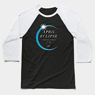 Total Solar Eclipse, A Universal Moment of Awe April 2024 Baseball T-Shirt